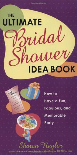 9780761563693: The Ultimate Bridal Shower Idea Book: How to Have a Fun, Fabulous, and Memorable Party