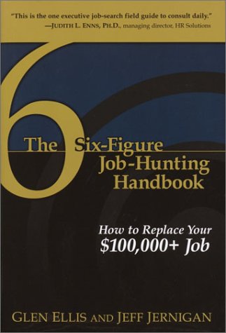 Stock image for The Six-Figure Job-Hunting Handbook: How to Replace Your $100,000+ Job for sale by SecondSale