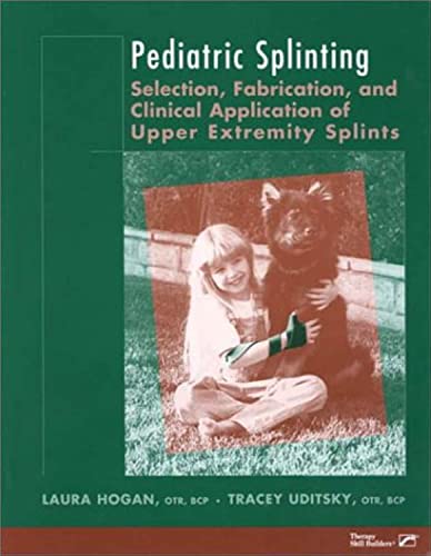 9780761615149: Pediatric Splinting: Selection, Fabrication, and Clinical Application of Upper Extremity Splints