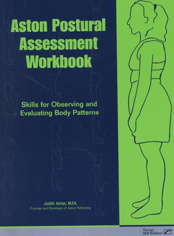 Stock image for Aston Postural Assessment Workbook: Skills for Observing and Evaluating Body Patterns. for sale by Black Cat Hill Books