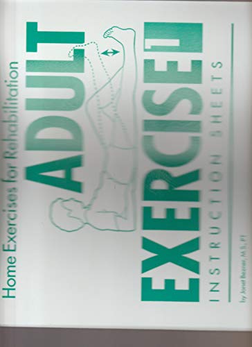 Adult Exercise 1 Instruction Sheets: Home Exercises for Rehabilitation (9780761641216) by Bezner, Janet