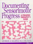 Stock image for Documenting Sensorimotor Progress: A Pediatric Therapist's Guide for sale by ThriftBooks-Atlanta