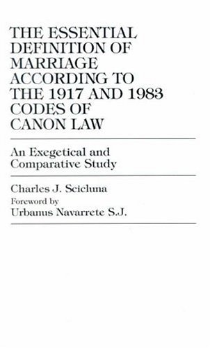 9780761800217: The Essential Definition of Marriage According to the 1917 and 1983 Codes of Can: 1917 and 1983 Codes of Canon Law An Exegetical and Comparative Study