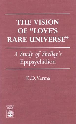 Stock image for The Vision of Love's Rare Universe: A Study of Shelley's Epipsychidion for sale by Midtown Scholar Bookstore