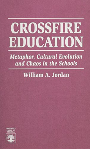 Stock image for Crossfire Education : Metaphor, Cultural Evolution and Chaos in the Schools for sale by Better World Books: West