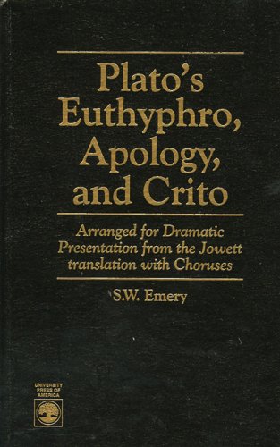 Stock image for Plato's Euthyphro, Apology, and Crito: Arranged for Dramatic Presentation from the Jowett Translation with Choruses for sale by Tiber Books