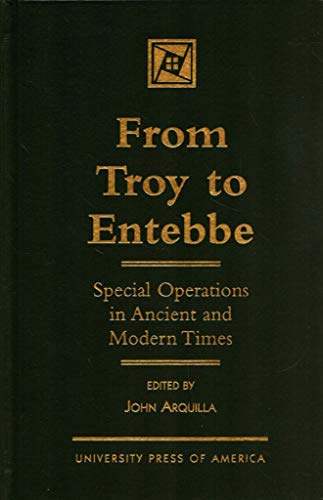 Beispielbild fr From Troy to Entebbe: Special Operations in Ancient and Modern Times zum Verkauf von Books of the Smoky Mountains