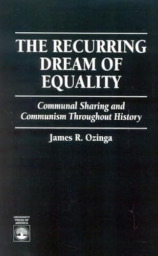 Stock image for The Recurring Dream of Equality : Communal Sharing and Communism Throughout History for sale by Better World Books