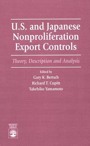 9780761801924: U.S.and Japanese Nonproliferation Export Controls: Theory, Description and Analysis