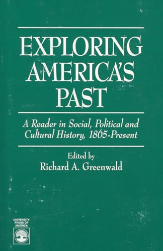 Exploring America's Past: Essays in Social Political and Cultural History, 1865-Present (9780761801962) by Greenwald, Richard A.