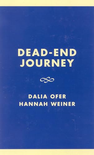 Dead-End Journey: The Tragic Story of the Kladovo-Sabec Group (Studies in the Shoah Series) (Volume 14) (9780761801993) by Ofer, Dalia; Weiner, Hannah