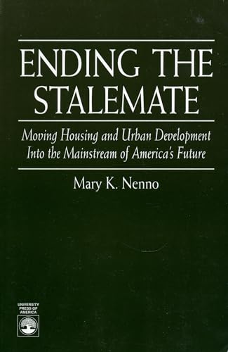 Imagen de archivo de ENDING THE STALEMATE: MOVING HOUSING AND URBAN DEVELOPMENT INTO THE MAINSTREAM OF AMERICA'S FUTURE a la venta por Vashon Island Books