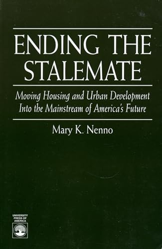 Stock image for ENDING THE STALEMATE: MOVING HOUSING AND URBAN DEVELOPMENT INTO THE MAINSTREAM OF AMERICA'S FUTURE for sale by Vashon Island Books