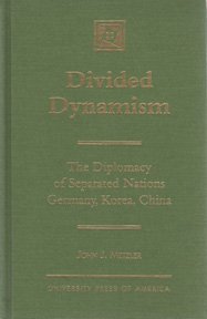 Divided Dynamism: The Diplomacy of Separated Nations Germany, Korea, China