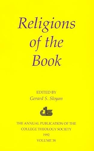 Religions of the Book: The Annual Publication of the College Theology Society (1991) (Volume 38) (The Annual Publication of the College Theology Society (1991), Vol 38) (9780761802594) by Sloyan, Gerard S.