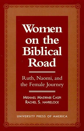 Stock image for Women on the Biblical Road: Ruth, Naomi, and the Female Journey. for sale by Henry Hollander, Bookseller