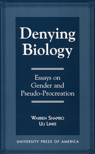 Stock image for Denying Biology: Essays in Gender and Pseudo-Procreation for sale by The Book Spot