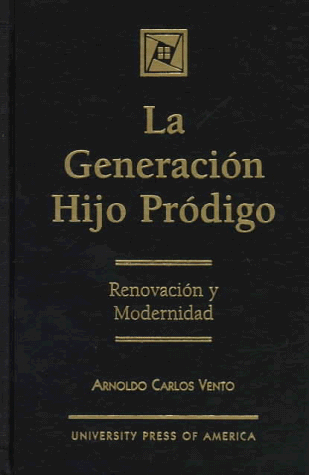 La Generaci-n Hijo Prodigo: Renovaci-n y Modernidad (9780761803263) by Vento, Arnoldo Carlos