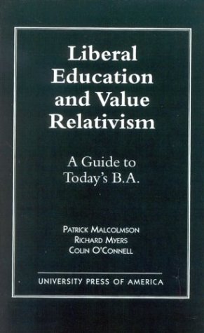 Beispielbild fr Liberal Education and Value Relativism : A Guide to Today's B. A. zum Verkauf von Better World Books