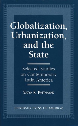 Globalization, Urbanization, and the State: Selected Studies in Contemporary Latin America