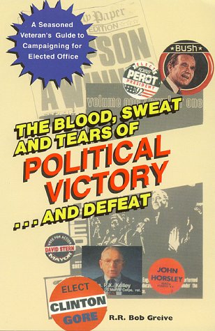 Stock image for The Blood, Sweat, and Tears of Political Victory.and Defeat for sale by Bingo Used Books