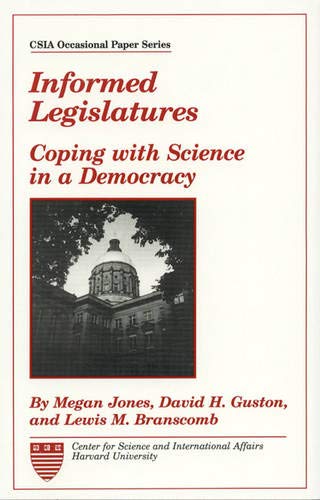 Informed Legislatures (CSIA Occasional Papers; 11 the Political Process) (9780761804031) by Jones, Megan; Guston, David H.; Branscomb, Lewis M.