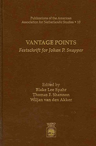 Vantage Points: Festschrift for Johan P. Snapper (PUBLICATIONS OF THE AMERICAN ASSOCIATION FOR NETHERLANDIC STUDIES) (9780761804215) by Spahr, Blake Lee; Shannon, Thomas F.; Akker, Van Den Wiljan