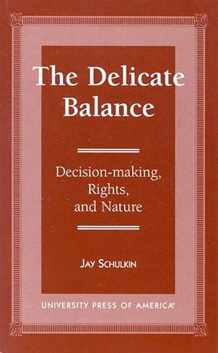 9780761804321: The Delicate Balance: Decision-Making, Rights, and Nature