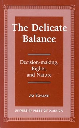 9780761804338: The Delicate Balance: Decision-Making, Rights, and Nature