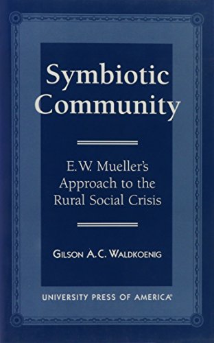 Beispielbild fr Symbiotic Community: E.W. Mueller's Approach to the Rural Social Crisis zum Verkauf von BookHolders