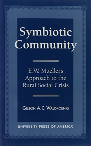 9780761804406: Symbiotic Community: E. W. Mueller's Approach to the Rural Social Crisis