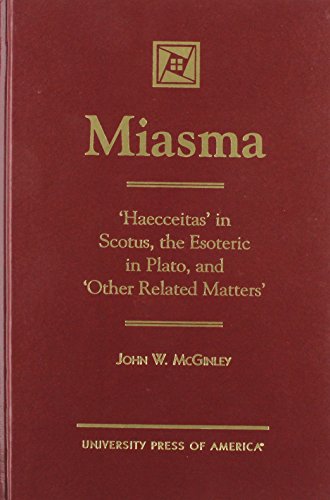 9780761804536: MIASMA: 'Haecceitas' in Scotus, the Esoteric in Plato, and 'Other Related Matters'
