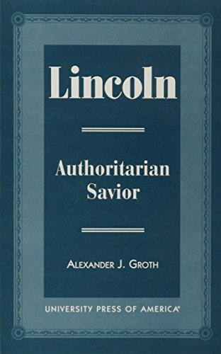 Lincoln: Authoritarian Savior (9780761804789) by Groth, Alexander J.