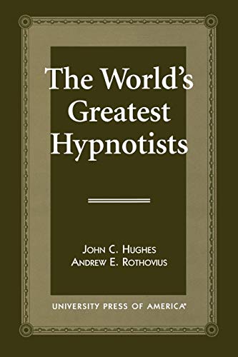 The World's Greatest Hypnotists (Defeated for President; 2) - Hughes, John C.