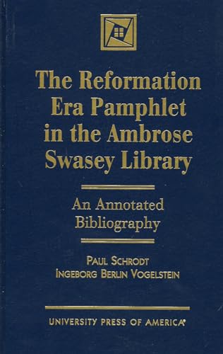 Stock image for The Reformation Era Pamphlet In The Ambrose Swasey Library An Annotated Bibliography for sale by Willis Monie-Books, ABAA