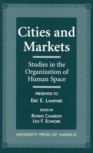 Cities and Markets : Studies in the Organization of Human Space - Cameron, Rondo E.