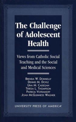 Imagen de archivo de The Challenge of Adolescent Health: Views from Catholic Social Teaching and Medical Sciences a la venta por Irish Booksellers