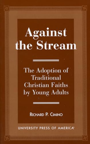 Imagen de archivo de Against the Stream: The Adoption of Traditional Christian Faiths by Young Adults a la venta por Redux Books
