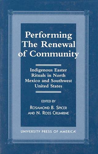 Performing the Renewal of Community: Indigenous Easter Rituals in North Mexico and Southwest Unit...