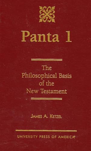 Panta 1: The Philosophical Basis of the New Testament [Hardcover ] - Ketzel, James A.