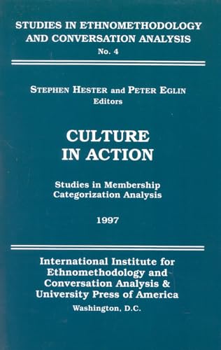 Culture in Action: Studies in Membership Categorization Analysis (Studies in Ethnomethodology and Conversation Analysis) - Stephen Hester; Peter Eglin