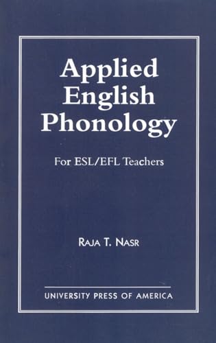 Applied English Phonology: For ESL/EFL Teachers (9780761806400) by Nasr, Raja T.