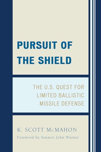 Beispielbild fr Pursuit of the Shield: The U.S. Quest for Limited Ballistic Missile Defense zum Verkauf von Wonder Book