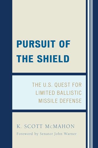 Stock image for Pursuit of the Shield: The U.S. Quest for Limited Ballistic Missile Defense for sale by Wonder Book