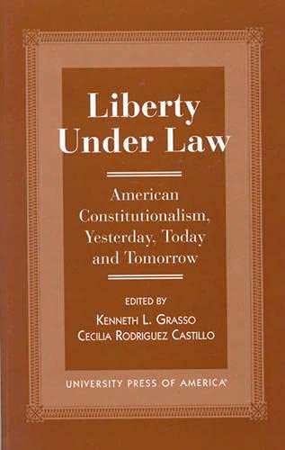 9780761806912: Liberty Under Law: American Constitutionalism, Yesterday, Today and Tomorrow