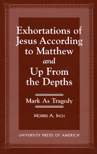 Beispielbild fr Exhortations of Jesus According to Matthew and Up from the Depths: Mark As Tragedy zum Verkauf von Montana Book Company