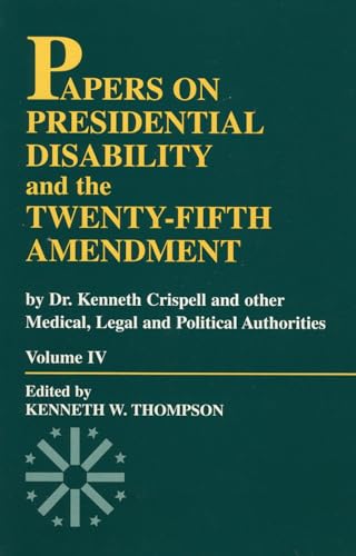 Stock image for Papers on Presidential Disability and the Twenty-Fifth Amendment (Volume 4) (The Miller Center Series on Presidential Disability and the Twenty-Fifth Amendme, 4) for sale by Michael Lyons