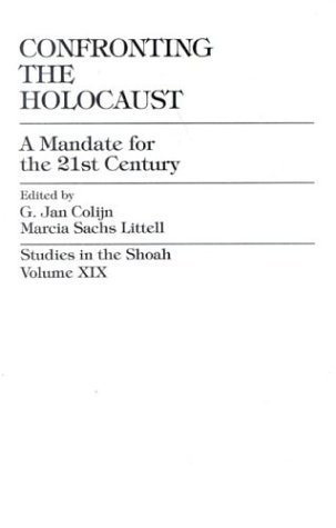 Beispielbild fr Confronting the Holocaust: A Mandate for the 21st Century- Part One (Studies in the Shoah Series) zum Verkauf von Sunshine State Books