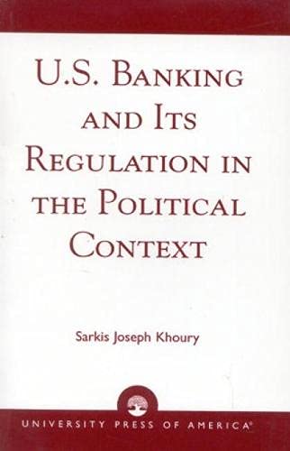 9780761807322: U.S. Banking and its Regulation in the Political Context