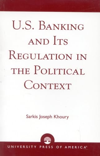 9780761807322: U.S. Banking and Its Regulation in the Political Context